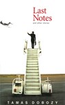 Last Notes : And Other Stories - Tamas Dobozy - 9781628722116