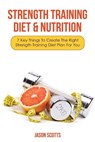 Strength Training Diet & Nutrition - SCOTTS,  Jason - 9781628840780