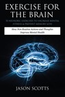 Exercise for the Brain - Jason Scotts - 9781628841534