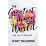 The Greatest Thing in the World and Other Writings - Henry Drummond - 9781629117829