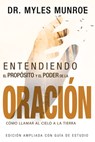 Entendiendo El Proposito Y El Poder de la Oracion - Dr Myles Munroe - 9781629119199