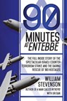 90 Minutes at Entebbe - William Stevenson - 9781629148496