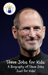 Steve Jobs for Kids - Sam Rogers - 9781629170077