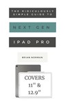 The Ridiculously Simple Guide to the Next Generation iPad Pro - Brian Norman - 9781629177144
