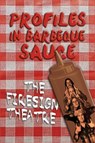 PROFILES IN BARBEQUE SAUCE The Psychedelic Firesign Theatre On Stage - 1967-1972 (hardback) - The Firesign Theatre - 9781629333489