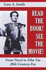 Read the Book! See the Movie! from Novel to Film Via 20th Century-Fox - Gary a Smith - 9781629333823