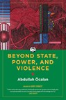 Beyond State, Power, and Violence - Abdullah Ocalan - 9781629637150