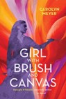 Girl with Brush and Canvas - Carolyn Meyer - 9781629799346