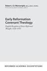 Early Reformation Covenant Theology - Robert J. D. Wainwright - 9781629957005