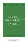 Hope: Living Confidently in God - John Crotts - 9781629957371