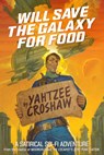Will Save the Galaxy for Food - Yahtzee Croshaw - 9781630087807