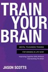 Train Your Brain - Jason Scotts - 9781630221256