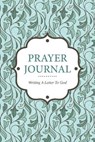 Prayer Journal Writing a Letter to God - SCOTT,  Colin - 9781630224226