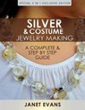 Silver & Costume Jewelry Making: A Complete & Step by Step Guide: (Special 2 In 1 Exclusive Edition) - EVANS,  Janet - 9781630226671