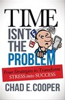 Time Isn't the Problem - Chad E. Cooper - 9781630477011