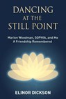 Dancing At The Still Point - Elinor Dickson - 9781630516956