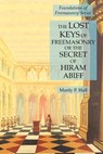 The Lost Keys of Freemasonry or the Secret of Hiram Abiff - Manly P Hall - 9781631184277