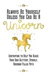 Always Be Yourself, Unless You Can Be a Unicorn - PUBLISHING,  Racehorse - 9781631583223