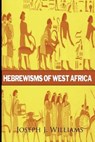 Hebrewisms of West Africa - WILLIAMS,  Joseph J. - 9781631820120