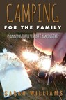 Camping for the Family Planning the Ultimate Camping Trip - WILLIAMS,  Sarah - 9781631870798
