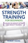 Strength Training for Beginners - Robert Young - 9781631871719
