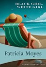 Black Girl, White Girl - Patricia Moyes - 9781631942471