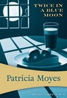 Moyes, P: TWICE IN A BLUE MOON - Patricia Moyes - 9781631942563