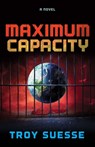 Maximum Capacity - Troy Suesse - 9781631956430