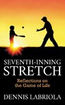 Seventh-Inning Stretch - Dennis Labriola - 9781631957260