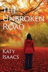 The Unbroken Road - Kathryn Brown Isaacs - 9781631990502