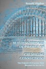 Building Bridges in a World of Crumbling Connections - Ronald Higdon - 9781631997907