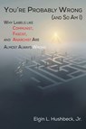 You're Probably Wrong (and So Am I) - Elgin L Hushbeck - 9781631999772