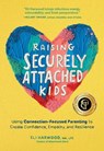 Raising Securely Attached Kids - Eli Harwood - 9781632175465