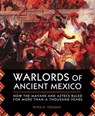 Warlords of Ancient Mexico - Peter G. Tsouras - 9781632201799