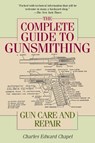The Complete Guide to Gunsmithing - Charles Edward Chapel ; Jim Casada - 9781632202697
