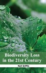Biodiversity Loss in the 21st Century - Neil Griffin - 9781632390943