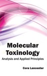 Molecular Toxinology: Analysis and Applied Principles - Cora Lancester - 9781632394705