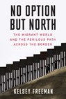 No Option But North - Kelsey Freeman - 9781632460974