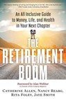 The Retirement Boom - Catherine (Catherine Allen) Allen ; Nancy (Nancy Bearg) Bearg ; Rita (Rita Foley ) Foley ; Jaye (Jaye Smith) Smith - 9781632650160