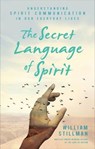 The Secret Language of Spirit - William Stillman - 9781632658845