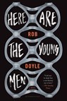 Here Are the Young Men - Rob Doyle - 9781632861900