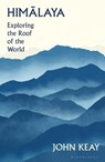 Himalaya: Exploring the Roof of the World - John Keay - 9781632869432