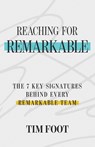 REACHING FOR REMARKABLE - Tim Foot - 9781632969750