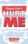Please Don't Hurt Me - Leonard Keene - 9781632969811