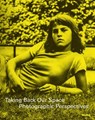 Taking Back Our Space - Roxana Marcoci ; Caitlin Ryan - 9781633451865