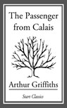 The Passenger from Calais - Arthur Griffiths - 9781633550612