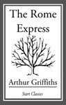 The Rome Express - Arthur Griffiths - 9781633550629