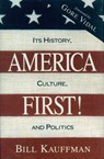 America First! - Bill Kauffman - 9781633883109