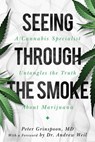 Seeing through the Smoke - Peter Grinspoon M.D. - 9781633888470