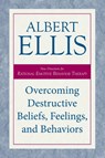Overcoming Destructive Beliefs, Feelings, and Behaviors - Albert Ellis - 9781633889033